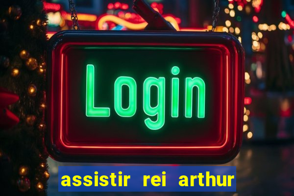 assistir rei arthur (2004 mega filmes)